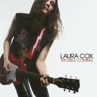 Laura Cox - Trouble Coming