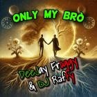 DeeJay Froggy  DJ Raffy - Only My Bro