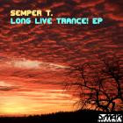 Semper T - Long Live Trance! EP