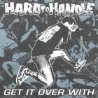 Hard To Handle - Get It Over With