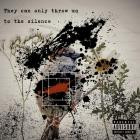 To The Silence - They Can Only Throw Us To The Silence