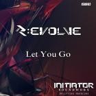 R:EVOLVE - Let You Go