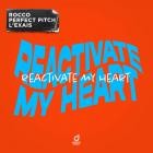 Rocco x Perfect Pitch x L'EXAIS - Reactivate My Heart