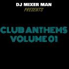 DJ Mixer Man - Club Anthems, Vol  01