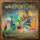 Wavepuntcher - My Weekend (E-Hunterz Remix)