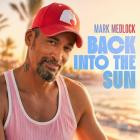 Mark Medlock - Back Into the Sun