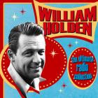 William Holden - - The Ultimate Radio Collection  