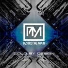 Destroy Me Again - Cold By Design