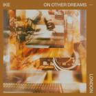 IKE - On Other Dreams: London