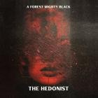 A Forest Mighty Black - The Hedonist