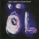 Jerry Joseph & Dziuks Kuche - - OL  