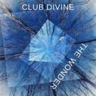 Club Divine - The Wonder