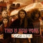 Scar Lip - This Is New York