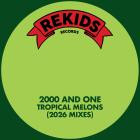 2000 And One - Tropical Melons (2026 Mixes)