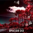 Episode 013 Let's Keep the Trance Alive