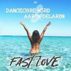 Dancecore N3rd  Aaron Delaron - Fast Love