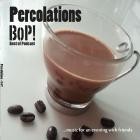 Percolations - Percolations Bop!