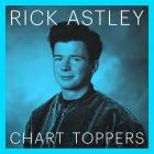 Rick Astley - Chart Toppers