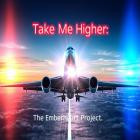 The Emberheart Project - Take Me Higher