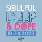 Soulful Deep And Dope Ibiza 2023