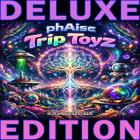 PHAISE - Trip Toyz (Deluxe Edition)