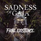 Sadness Of Gaia - Frail Existence