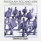 Rahsaan Roland Kirk - - Other Folks Music  