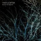 Thistle Sifter - Forever The Optimist
