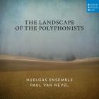 Huelgas Ensemble and Paul Van Nevel - The Landscape of the Polyphonists