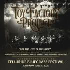 Toy Factory Project - - Live At Telluride Bluegrass Festival 06 21 25  