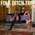 Folk Bitch Trio-Now Would Be A Good Time-WEBMARR