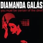 Diamanda Galas - You Must Be Certain Of The Devil