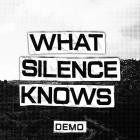 What Silence Knows - Demo