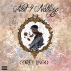 Corey Lingo - Not 4 Nothing
