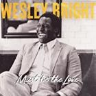 Wesley Bright - Must be the Love