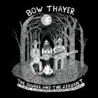 Bow Thayer - - The Source And The Servant  