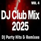 DJ Club Mix 2025 - DJ Party Hits & Remixes Vol.4