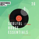 VA - Nothing But -  Soulful House Essentials, Vol  26