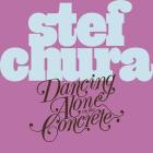 Stef Chura - Dancing Alone on the Concrete