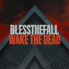 Blessthefall - Wake The Dead