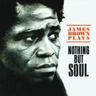 James Brown - - Nothing But Soul  