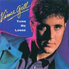 Vince Gill - - Turn Me Loose  