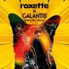Roxette x Galantis - Fading Like A Flower
