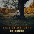 Justin Moore-This Is My Dirt