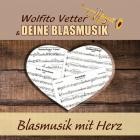 Wolfito Vetter Und Deine Blasmusik - Blasmusik Mit Herz