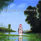 The Band Of Heathens - - The Band Of Heathens  