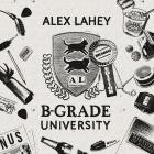Alex Lahey - B-Grade University (Reunion Edition)
