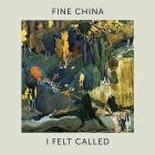 Fine China - I Felt Called