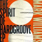 Mark Williams - The Spirit Of Hardgroove EP