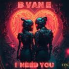 B Van E - I Need You